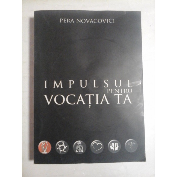 IMPULSUL PENTRU VOCATIA TA (cu CD) - PERA NOVACOVICI IMPULSUL PENTRU VOCATIA TA (cu CD) - PERA NOVACOVICI